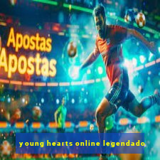 young hearts online legendado